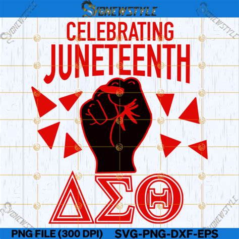 Delta Sigma Theta Sorority Juneteenth Svg Png Dxf Eps Digital Cut File