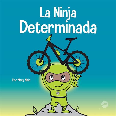 La Ninja Determinada Un Libro Para Niños Sobre Cómo Lidiar Con La