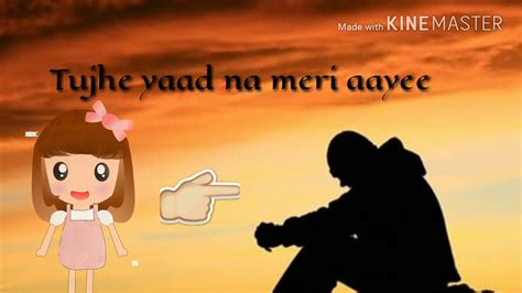 Tujhe Yaad Na Meri Aayi Kisi Se Ab Kya Kehna Song Video For Whatsapp