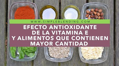 Efecto Antioxidante De La Vitamina E Y Alimentos Qeu Contienen Mayor Cantidad Vitamina E Youtube