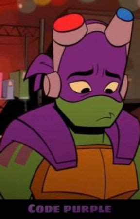 Code Purple||ROTTMNT|Donnie - Chapter 3 - Wattpad