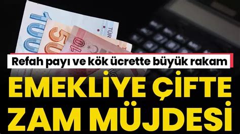 Emekliye çifte zam müjdesi Refah payı ve kök ücrette büyük rakam işte