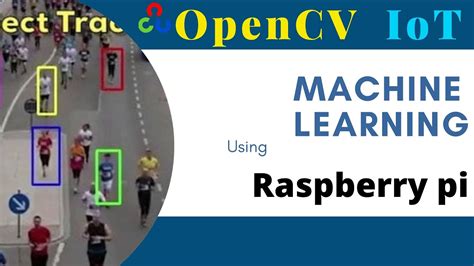 Machine Learning Opencv Based Iot Using Raspberry Pi Python