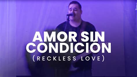 Amor Sin Condici N Reckless Love Bethel Music Javier Valles Ft