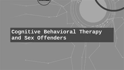 Cognitive Behavioral Therapy And Sex Offenders By Casmi Tonnu