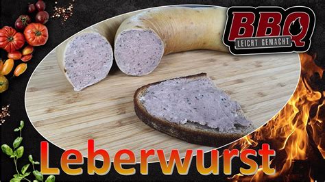 Leberwurst Selber Machen Das Perfekte Anf Nger Rezept Youtube