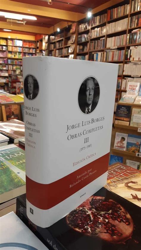 OBRAS COMPLETAS III EDICIÓN CRITICA JORGE LUIS BORGES