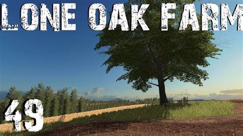 Lone Oak Farm Ep Farming Simulator Youtube