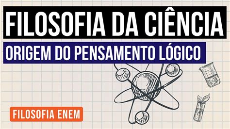 FILOSOFIA DA CIÊNCIA origem do pensamento lógico Filosofia para o