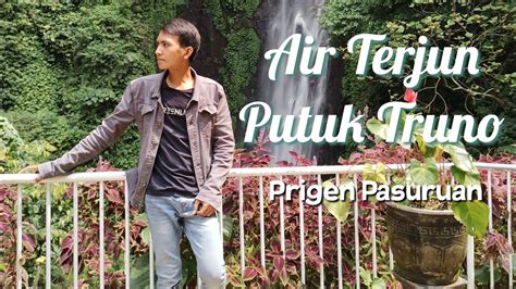 Air Terjun Putuk Truno Prigen Youtube