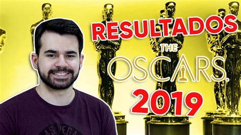 CONFIRA OS GANHADORES DO OSCAR DE 2019 YouTube