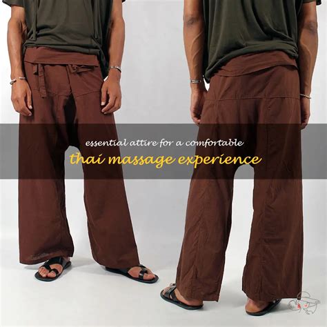 Essential Attire For A Comfortable Thai Massage Experience Shunvogue