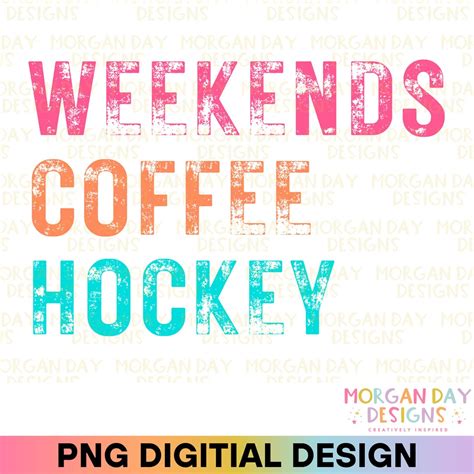 Weekends Coffee Hockey Png Hockey Mom Png Hockey Coach Coffee Lover