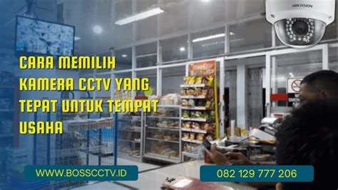 Cara Memilih Kamera CCTV Yang Tepat Untuk Tempat Usaha Jasa Pasang CCTV