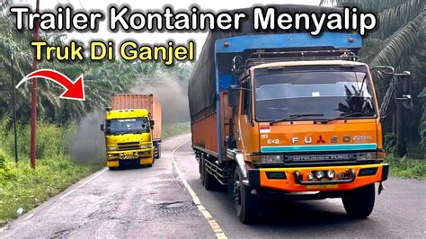 Trailer Kontainer Menyalip Truk Tidak Kuat Menanjak YouTube