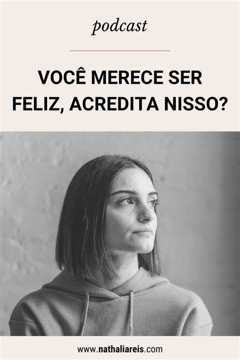 Você acredita mesmo que merece ser feliz ou está apenas dando seu