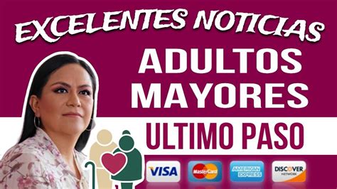 ULTIMO PASO ADULTOS MAYORES PENSIONADOS DEL BIENESTAR TIENES QUE VER