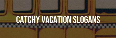 Vacation Slogans 200 Unique And Catchy Vacation Slogans Tinkle