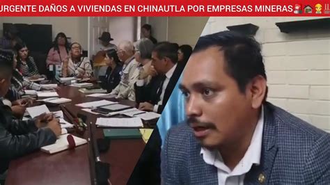 Urgente Da Os A Viviendas En Chinautla Por Empresas Minera Diputado