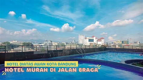 Review Hotel Gino Feruci Braga Hotel Bintang 4 Murah Di Bandung