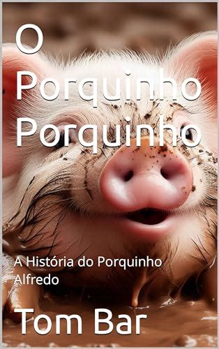 O Porquinho Porquinho A Hist Ria Do Porquinho Alfredo Ebook Resumo