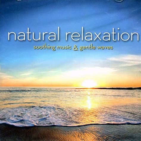 Natural Relaxation Soothing Music And Gentle Waves Cd 2013