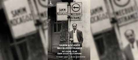 Samim Kocag Z Mecburi Stikamet Belgeseli Zmir Sanatta Zmir Art