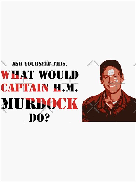 What Would Captain Hm Murdock Do Sticker For Sale By Anorakattic