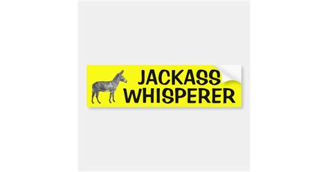 Jackass Whisperer Bumper Sticker Zazzle