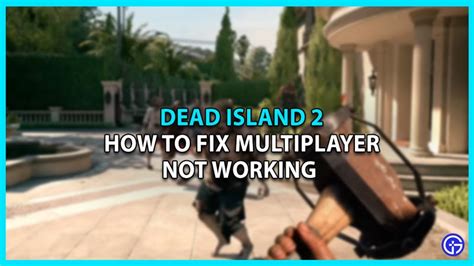 How To Fix Dead Island 2 Multiplayer Co-Op Not Working