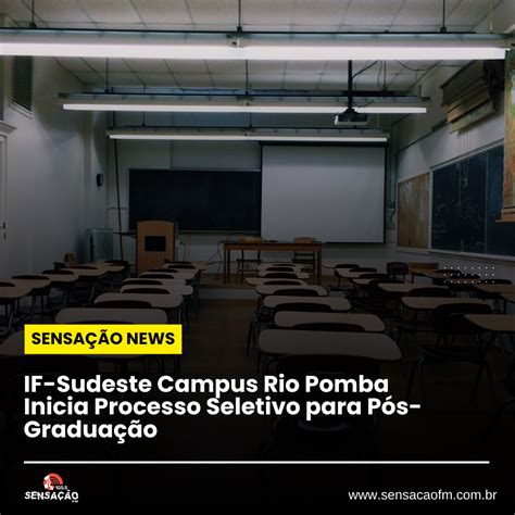 IF Sudeste Campus Rio Pomba inicia Processo Seletivo para Pós Graduação