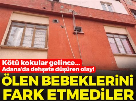 Adanada T Yler Rperten Olay Bebek Ld Anne Babas Uzun S Re Fark