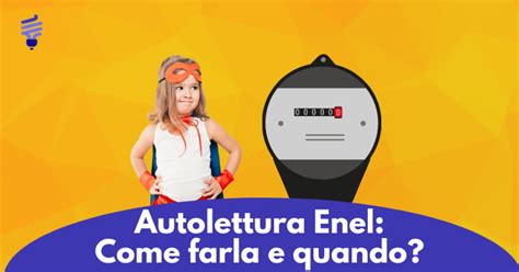 Sai Come Fare L Autolettura Del Contatore Con Enel