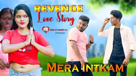 Thukra Ke Mera Pyar Mera Inteqam Dekhegi Revenge Love Story Kali Ladki Ki Love Story 2023