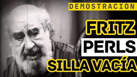 Fritz Perls T Cnica De La Silla Vac A Demostraciones Youtube