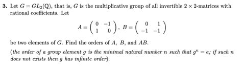 Solved 3 Let G Gl2q That Is G Is The Multiplicative