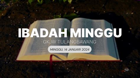 Ibadah Minggu Gkjw Jemaat Tulangbawang 14 Januari 2024 Youtube