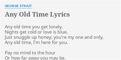 Any Old Time Lyrics By George Strait Any Old Time You