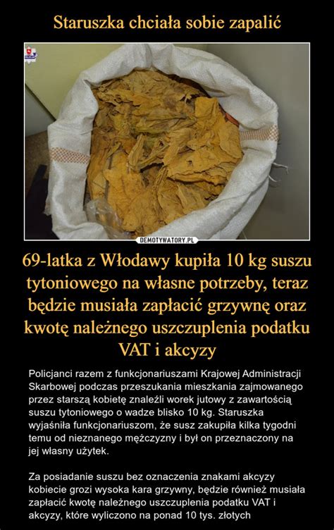 Staruszka chciała sobie zapalić 69 latka z Włodawy kupiła 10 kg suszu