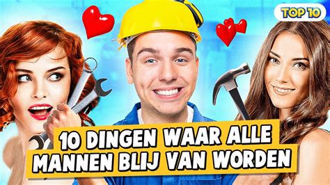 10 Dingen Waar Alle Mannen Blij Van Worden Youtube