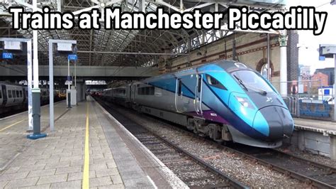 Trains At Manchester Piccadilly TPE Class 802 EMR Class 170s More