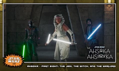 The Ahsoka Ahshowka Part Eight The Jedi The Witch And The Warlord Fans Not Experts