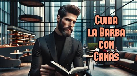 C Mo Cubrir Y Cuidar Las Canas En Hombres Una Gu A Integral