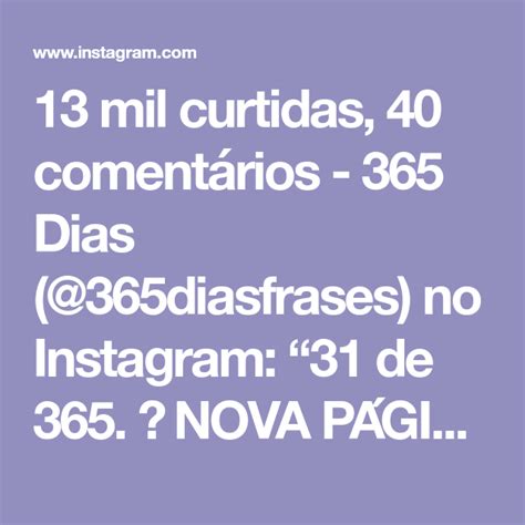 13 mil curtidas 40 comentários 365 Dias 365diasfrases no