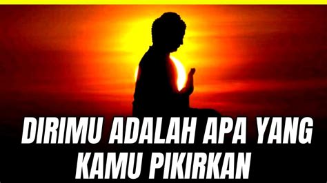 Dirimu Adalah Apa Yang Kamu Pikirkan Ceramah Buddha Dhamma