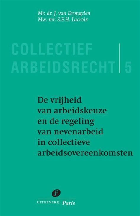 Collectief Arbeidsrecht De Vrijheid Van Arbeidkeuze En De Regeling