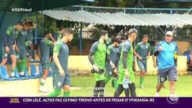 Globo Esporte PI Altos faz último treino antes de enfrentar o