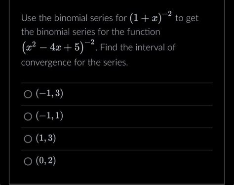 Solved Use The Binomial Series For 1x−2 To Get The