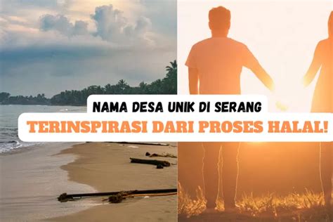 Nama Desa Unik Di Kabupaten Serang Banten Nomor Dilalui Pasangan