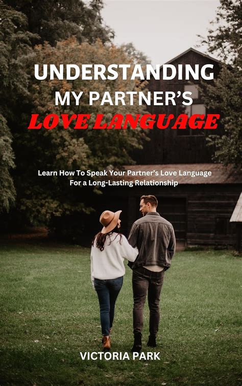 Understanding My Partners Love Language Learn How To Speak Your